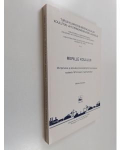 Kirjailijan Markku Karkama käytetty kirja Merille kouluun - meripalvelus ja koululaivat kansipäällystön koulutuksessa vuodesta 1874 toiseen maailmansotaan