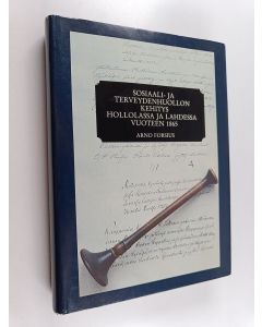 Kirjailijan Arno Forsius käytetty kirja Sosiaali- ja terveydenhuollon kehitys Hollolassa ja Lahdessa vuoteen 1865
