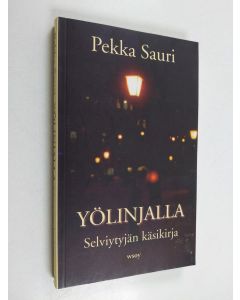 Kirjailijan Pekka Sauri käytetty kirja Yölinjalla : selviytyjän käsikirja