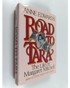 Kirjailijan Anne Edwards käytetty kirja Road to Tara - The Life of Margaret Mitchell