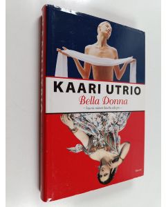 Kirjailijan Kaari Utrio käytetty kirja Bella donna : kaunis nainen kautta aikojen
