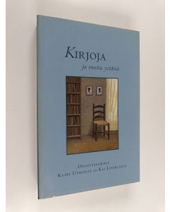 Tekijän Marjut Paulaharju käytetty kirja Kirjoja ja muita ystäviä : onnittelukirja Kaari Utriolle ja Kai Linnilälle