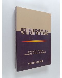 Kirjailijan Gilles Marin käytetty kirja Healing from Within with Chi Nei Tsang : Applied Chi Kung in Internal Organs Treatment