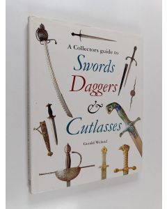 Kirjailijan Gerald Weland käytetty kirja A Collector's Guide to Swords, Daggers & Cutlasses