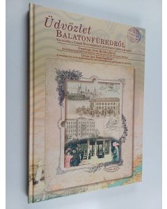 Kirjailijan Miklós Elek käytetty kirja Üdvözlet Balatonfüredről : válogatás a Városi Helytörténeti Gyűjtemény képeslapjaiból 1896-1945 = Gruss aus Balatonfüred : Auswählen von alten Ansichtskarten der Ortsgeschichtlichen Sammlung der Stadt = Greetings fro