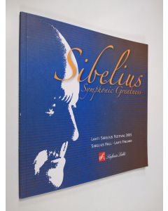 käytetty kirja Sibelius symphonic greatness : Lahti Sibelius festival 2005