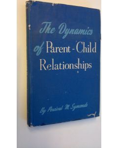 Kirjailijan Percival M. Symonds käytetty kirja The Dynamics of Parent-Child Relationships