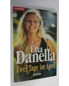 Kirjailijan Utta Danella käytetty kirja Zwei Tage im April : Roman (UUDENVEROINEN)