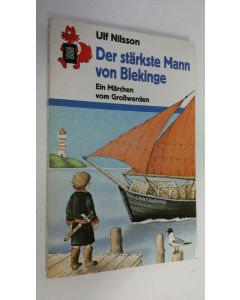 Kirjailijan Ulf Nilsson käytetty kirja Der stärkste Mann von Blekinge : Ein Märchen vom Grosswerden