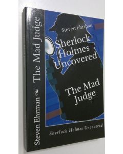 Kirjailijan Steven Ehrman käytetty kirja Sherlock Holmes Uncovered : The Mad Judge (ERINOMAINEN)