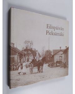 Tekijän Lauri ym. Muranen  käytetty kirja Eilispäivän Pieksämäki