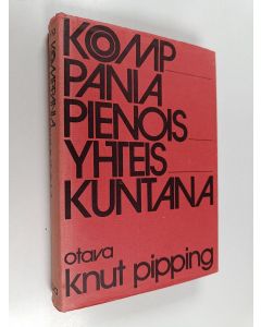 Kirjailijan Knut Pipping käytetty kirja Komppania pienoisyhteiskuntana : sosiologisia havaintoja suomalaisesta rintamayksiköstä 1941-1944