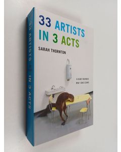 Kirjailijan Sarah Thornton käytetty kirja 33 artists in 3 acts
