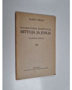 Kirjailijan Albert Bruun käytetty teos Raamatussa mainittuja mittoja ja juhlia : valaisevia tietoja