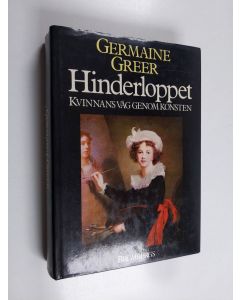 Kirjailijan Germaine Greer käytetty kirja Hinderloppet : kvinnans väg genom konsten