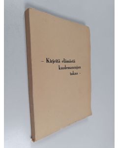 Kirjailijan Salli Laaksonen käytetty kirja Kirjeitä elämästä kuolemanrajan takaa