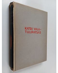 Tekijän Olavi Paavolainen käytetty kirja Katri Vala - tulipatsas : muistojulkaisu