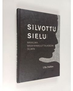 Kirjailijan Ulla Dahlen käytetty kirja Silvottu sielu - maailma maahanmuuttajaäidin silmin
