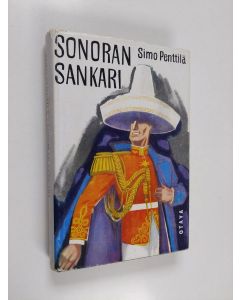 Kirjailijan Simo Penttilä käytetty kirja Sonoran sankari