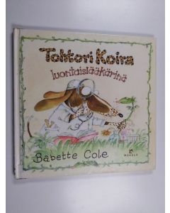 Kirjailijan Babette Cole käytetty kirja Tohtori Koira luontaislääkärinä