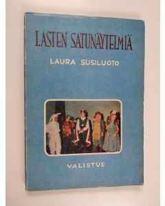 Kirjailijan Laura Susiluoto käytetty kirja Lasten satunäytelmiä