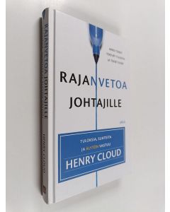 Kirjailijan Henry Cloud käytetty kirja Rajanvetoa johtajille : Tuloksia, suhteita ja älytön vastuu