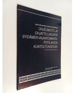 Kirjailijan Juha Karvonen käytetty teos Ohjelmoitu ja ohjattu liikunta sydämen vajaatoimintapotilaiden kuntoutuksessa