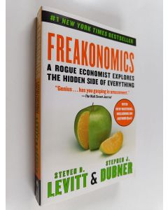 Kirjailijan Steven D. Levitt & Stephen J. Dubner käytetty kirja Freakonomics : A Rogue Economist Explores the Hidden Side of Everything