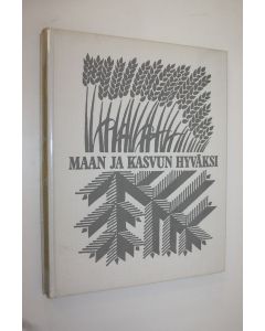 Kirjailijan Teuvo Aura käytetty kirja Maan ja kasvun hyväksi : Martti Hoville 20.1.1980