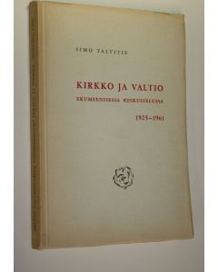 Kirjailijan Simo Talvitie käytetty kirja Kirkko ja valtio ekumeenisessa keskustelussa 1925-1961 : Synodaalikirjoitus Tampereen hiippakunnan pappeinkokouksessa lokakuussa 1962