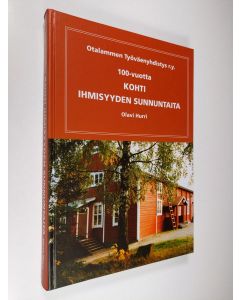 Kirjailijan Olavi Hurri käytetty kirja Otalammen työväenyhdistys ry : 100 vuotta : kohti ihmisyyden sunnuntaita