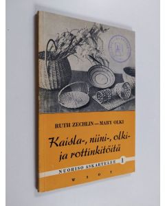 Kirjailijan Mary Olki & Ruth Zechlin käytetty kirja Kaisla-, niini-, olki- ja rottinkitöitä