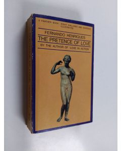 Kirjailijan Fernando Henriques käytetty kirja The Pretence of Love : Prostitution and society, Volume 1 : Primitive, Classical & Oriental