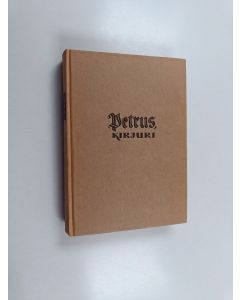 Kirjailijan Martti Santavuori käytetty kirja Petrus, kirjuri : historiallinen romaani - toinen osa
