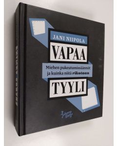 Kirjailijan Jani Niipola käytetty kirja Vapaa tyyli : miehen pukeutumissäännöt ja kuinka niitä rikotaan