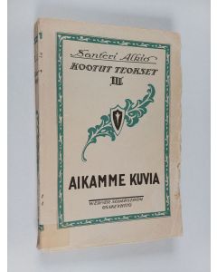 Kirjailijan Santeri Alkio käytetty kirja Kootut teokset 3 : Aikamme kuvia