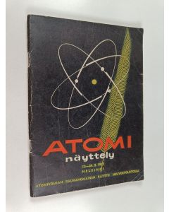 käytetty teos Atominäyttely : 12-24.2.1957 : atomivoiman rauhanomainen käyttö Neuvostoliitossa