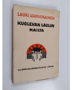 Kirjailijan Lauri Hannikainen käytetty kirja Kuolevan laulun mailta ynnä Pohjolan saloilta