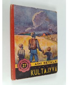 Kirjailijan Aini Setälä käytetty kirja Kultajyvä