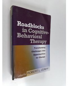käytetty kirja Roadblocks in cognitive-behavioral therapy : transforming challenges into opportunities for change