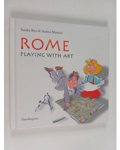 Kirjailijan Sandra Rosi & Andrea Mancini käytetty kirja Rome : Playing with Art