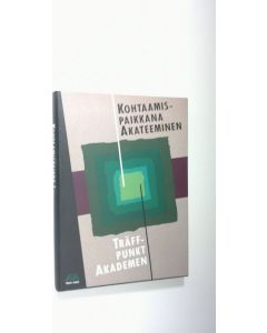 Kirjailijan Henrik Ekberg käytetty kirja Kohtaamispaikkana Akateeminen : ensimmäiset sata vuotta = Träffpunkt Akademen : de första hundra åren (ERINOMAINEN)