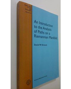 Kirjailijan Daniel W. Stroock käytetty kirja An Introduction to the Analysis of Paths on a Riemannian Manifold (UUDENVEROINEN)