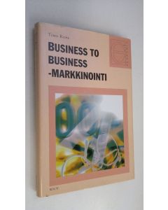 Kirjailijan Timo Rope käytetty kirja Business to business -markkinointi