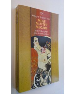 Kirjailijan Annegret Stopczyk käytetty kirja Muse mutter megäre : Was Philosophen uber Frauen denken (ERINOMAINEN)