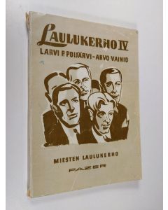 Kirjailijan Arvo Vainio & P. Poijärvi ym. käytetty kirja Laulukerho IV - Miesten laulukerho