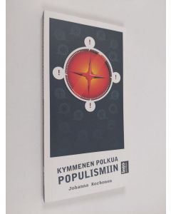 Kirjailijan Johanna Korhonen käytetty kirja Kymmenen polkua populismiin : kuinka vaikenevasta Suomesta tuli äänekkään populismin pelikenttä