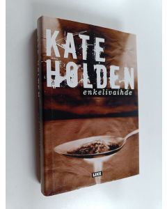 Kirjailijan Kate Holden käytetty kirja Enkelivaihde