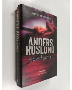 Kirjailijan Anders Roslund käytetty kirja Sovsågott - Sov så gott - Hoffman och Grens-Thriller : kriminalroman
