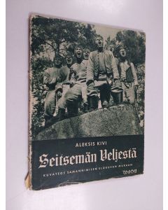 Kirjailijan Aleksis Kivi käytetty kirja Seitsemän veljestä : kuvateos Suomen filmiteollisuuden (SF:n) samannimisen elokuvan mukaan
